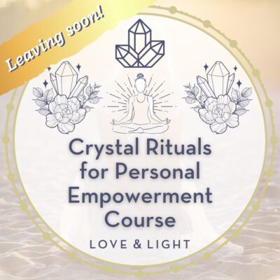 Crystal Rituals for Personal Empowerment Course